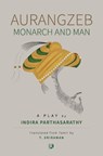 Aurangzeb Monach and Man: Play - Indira Parthasarathy - 9789356875302
