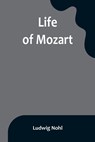 Life of Mozart - Ludwig Nohl - 9789356899766