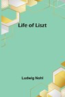 Life of Liszt - NOHL,  Ludwig - 9789356900028