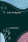 Life of Haydn - Ludwig Nohl - 9789356904033