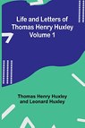 Life and Letters of Thomas Henry Huxley - Volume 1 - Thomas Henry Huxley ; Leonard Huxley - 9789356905658