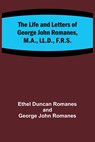 The Life and Letters of George John Romanes, M.A., LL.D., F.R.S. - Ethel Duncan Romanes ;  George John Romanes - 9789356905788