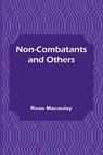 Non-combatants and Others - Rose Macaulay - 9789356907256