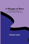 A Masque of Days; From the Last Essays of Elia - Charles Lamb - 9789356908406