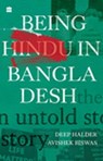 Being Hindu In Bangladesh - Deep Halder ; Avishek Biswas - 9789356995819