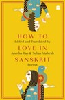 How to Love in Sanskrit - Anusha Rao ; Suhas Mahesh - 9789356998087