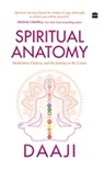 Spiritual Anatomy - Daaji Kamlesh D. Patel - 9789356998643