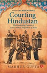 Courting Hindustan - Madhur Gupta - 9789357021036