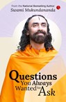Questions You Always Wanted to Ask - Swami Mukundananda - 9789357025713