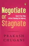 Negotiate or Stagnate - Prakash Chugani - 9789357085212