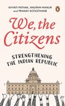 We, The Citizens - Anupam Manur ; Pranay Kotasthane ; Khyati Pathak - 9789357085847