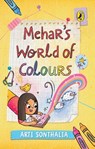 Mehar's World of Colours - Arti Sonthalia - 9789357086615