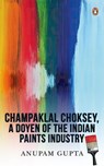 The Rise of Asian Paints - Anupam Gupta - 9789357089463