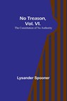 No Treason, Vol. VI. - Lysander Spooner - 9789357099493
