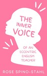 The Inner Thoughts of an Eccentric English Teacher - Rose Spino-Stahl - 9789357212816