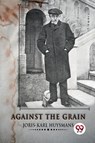 Against the Grain - Joris-Karl Huysmans - 9789357270038