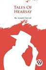 Tales of Hearsay - Joseph Conrad - 9789357276238