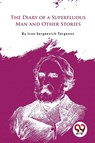 The Diary of a Superfluous Man and Other Stories - Ivan Sergeevich Turgenev - 9789357277341