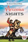 Arizona Nights - Stewart Edward White - 9789357277860