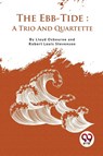 The Ebb-Tide a Trio and Quartette - Robert Louis Stevenson ; Lloyd Osbourne - 9789357278003