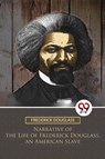 Narrative of the Life of Frederick Douglass, an American Slave - Frederick Douglass - 9789357279000