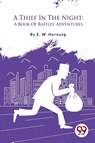 A Thief In The Night: A Book Of Raffles' Adventures - E. W. Hornung - 9789357279864