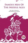 Famous Men of the Middle Ages - John H. Haaren ; Addison B. Poland - 9789357279949