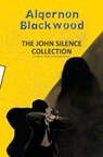 The John Silence Collection - Algernon Blackwood - 9789357312073