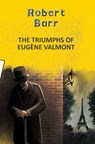 The Triumphs of Eugene Valmont - Robert Barr - 9789357312332