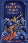The Fearless Twins and Other Sibling Stories from Mythology - Sreelata Menon - 9789357312806