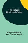 The Patriot (Piccolo Mondo Antico) - Antonio Fogazzaro ; Mary Prichard Agnetti - 9789357398954