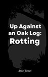 Up Against an Oak Log - Ayla Jones - 9789357441193