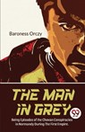 The Man in Grey Being Episodes of the Chovan Conspiracies in Normandy During the First Empire.Normandy During the First Empire. - Emma Orczy - 9789357484503