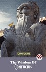 The Wisdom Of Confucius - Confucius - 9789357487276