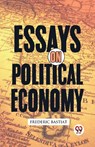 Essays on Political Economy - Frederic Bastiat - 9789357487818