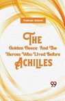 The Golden Fleece and the Heroes Who Lived Before Achilles - Padraic Colum - 9789357488105
