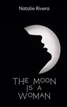 The Moon is a Woman - Natalie Rivera - 9789357617017