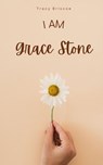 I am Grace Stone - Tracy Briscoe - 9789357617109
