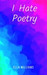 I Hate Poetry - Ella Williams - 9789357617246