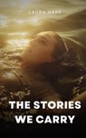 The Stories We Carry - Laura Hare - 9789357619790