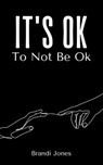 It's Ok To Not Be Ok - Brandi Jones - 9789357691017