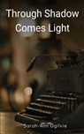 Through Shadow Comes Light - Sarah-Ann Ogilvie - 9789357697187