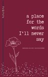 a place for the words I'll never say - Ariana Alessandri - 9789357699198