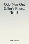 Odd Man Out Sailor's Knots, Part 6. - W. W. Jacobs - 9789357904957