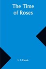 The Time of Roses - L. T. Meade - 9789357937344