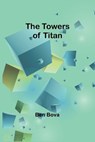 The towers of Titan - Ben Bova - 9789357960335