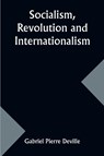 Socialism, Revolution and Internationalism - Gabriel Pierre Deville - 9789357968263