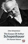 The Essays of Arthur Schopenhauer on Human Nature - Arthur Schopenhauer - 9789358017045