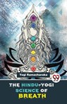 The Hindu-Yogi Science of Breath - Yogi Ramacharaka - 9789358017113