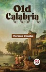 Old Calabria - Norman Douglas - 9789358017519